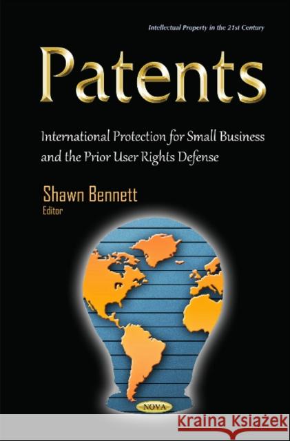 Patents: International Protection for Small Business & the Prior User Rights Defense Shawn Bennett 9781634836265 Nova Science Publishers Inc - książka