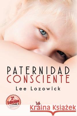 Paternidad consciente Garc Patricia Mead Lee Lozowick 9781733034005 Hara Press - książka