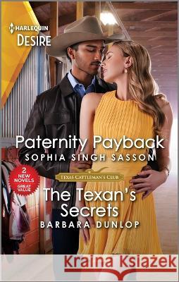 Paternity Payback & the Texan's Secrets Sophia Sing Barbara Dunlop 9781335457905 Harlequin Desire - książka