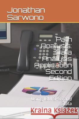 Path Analysis: Data Analysis Application: Second Edition - Using IBM SPSS and Stata Jonathan Sarwono 9781791743840 Independently Published - książka