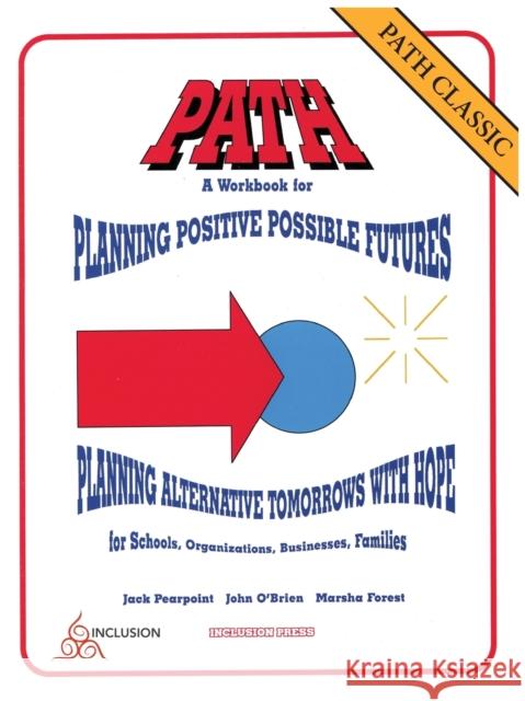 PATH Classic: A Workbook for Planning Positive Possible Futures Pearpoint, Jack C. 9781895418101 Inclusion Press - książka