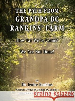 Path From Grandpa BC Rankins' Farm: How Far We've Come! We Are Not Done! Jenice Rankins 9781662944253 Gatekeeper Press - książka