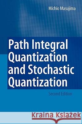 Path Integral Quantization and Stochastic Quantization Michio Masujima 9783540878506 Springer - książka