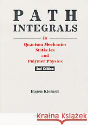 Path Integrals In Quantum Mechanics, Statistics, And Polymer Physics (2nd Edition) Hagen Kleinert 9789810214715 World Scientific (RJ) - książka