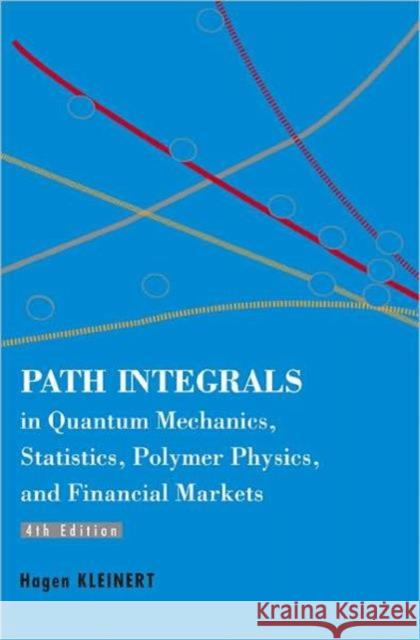 Path Integrals in Quantum Mechanics, Statistics, Polymer Physics, and Financial Markets (4th Edition) Kleinert, Hagen 9789812700087 World Scientific Publishing Company - książka