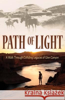 Path of Light: A Walk Through Colliding Legacies of Glen Canyon Sjogren, Morgan 9781948814737 Torrey House Press - książka