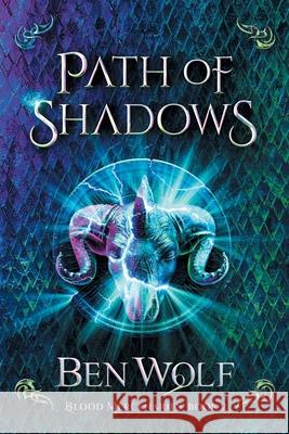 Path of Shadows: A Sword and Sorcery Dark Fantasy Novel Ben Wolf 9781942462316 Splickety Publishing Group - książka