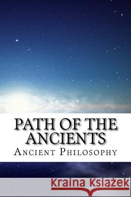 Path of the ancients Philosophy, Ancient 9781986062541 Createspace Independent Publishing Platform - książka