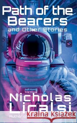 Path of the Bearers and Other Stories Nicholas Licalsi 9781961751002 Nicholas Licalsi - książka