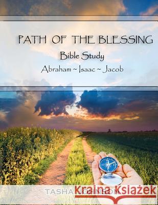 Path of the Blessing Bible Study: Abraham Isaac Jacob Tasha Johnson 9781477647912 Createspace - książka