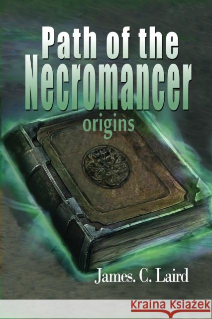 Path of the Necromancer - Origins James C Laird   9780244096311 James Laird - książka