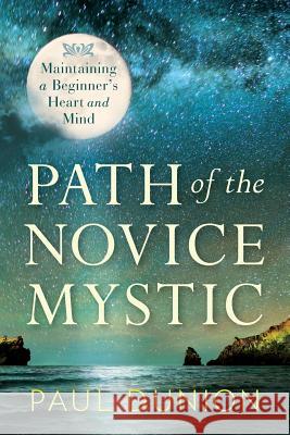 Path of the Novice Mystic Paul Dunion 9781938416392 River Grove Books - książka
