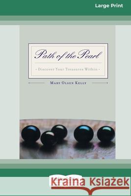 Path of the Pearl: Discover Your Treasures Within (16pt Large Print Edition) Mary Olsen Kelly 9780369370075 ReadHowYouWant - książka