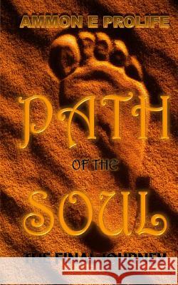 Path of the Soul: The Final Journey Ammon E. Prolife 9780692498095 Science Fantasy Publications - książka