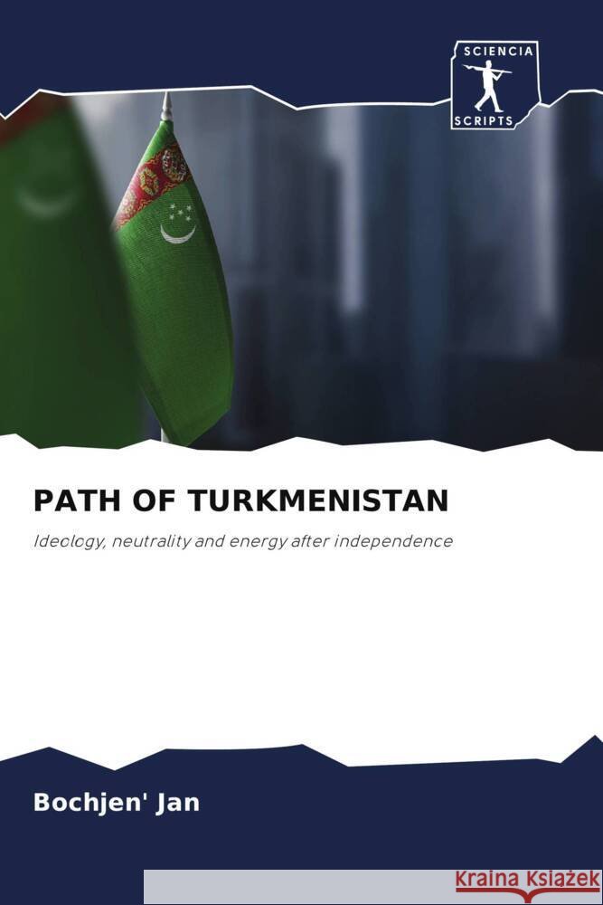 PATH OF TURKMENISTAN Jan, Bochjen' 9786200527448 Sciencia Scripts - książka