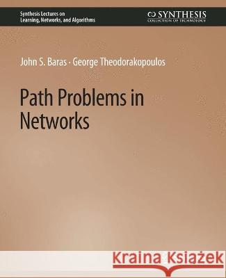 Path Problems in Networks John Baras George Theodorakopoulos  9783031799822 Springer International Publishing AG - książka