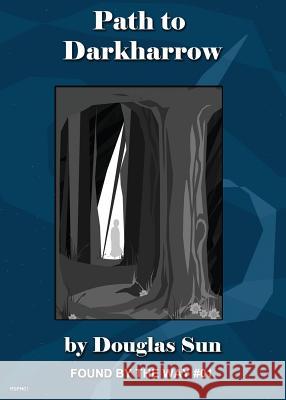 Path to Darkharrow: Found by the Way #01 Douglas Sun Kimberly Unger 9781949976038 Ramen Sandwich - książka