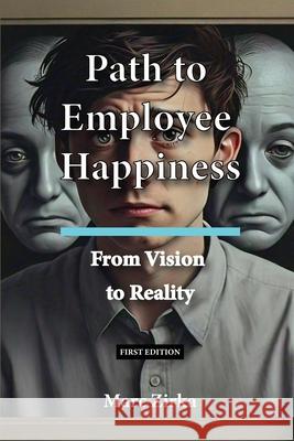 Path to Employee Happiness: From Vision To Reality Marc Zirka 9781069513007 Strategy Up - książka