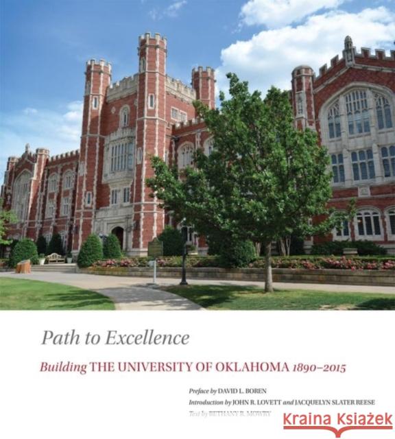 Path to Excellence: Building the University of Oklahoma, 1890-2015 John R. Lovett Jacquelyn Slater Reese Bethany R. Mowry 9780806199788 University of Oklahoma Foundation - książka