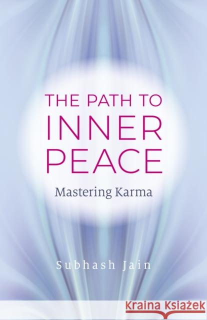Path to Inner Peace, The: Mastering Karma Subhash Jain 9781803410203 John Hunt Publishing - książka