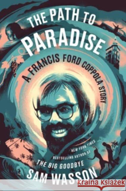 Path to Paradise: A Francis Ford Coppola Story Sam Wasson 9780063037847 HarperCollins - książka
