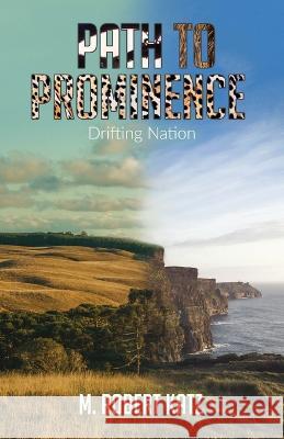 Path to Prominence: Drifting Nation M Robert Katz   9781662934889 Gatekeeper Press - książka