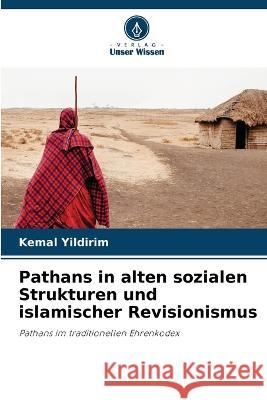 Pathans in alten sozialen Strukturen und islamischer Revisionismus Kemal Yildirim   9786205998625 Verlag Unser Wissen - książka