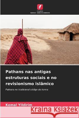 Pathans nas antigas estruturas sociais e no revisionismo islamico Kemal Yildirim   9786205998861 Edicoes Nosso Conhecimento - książka