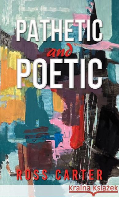 Pathetic and Poetic Ross Carter 9781035838912 Austin Macauley Publishers - książka