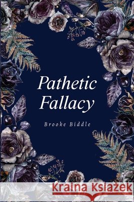 Pathetic Fallacy Brooke Biddle 9781836712299 Pegasus Elliot Mackenzie Publishers - książka