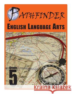 Pathfinder English Language Arts Grade 5 Dr James E. Swalm Dr June I. Coultas 9781489542762 Createspace - książka