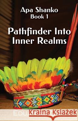 Pathfinder Into Inner Realms: Apa Shanko #1 Eduardo Zotz Eduardo Zotz 9781304515667 Lulu.com - książka