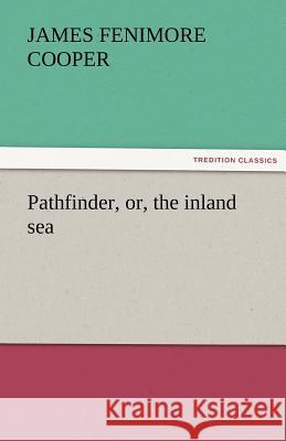 Pathfinder, Or, the Inland Sea James Fenimore Cooper   9783842441248 tredition GmbH - książka