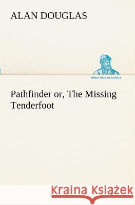 Pathfinder or, The Missing Tenderfoot Alan Douglas 9783849189259 Tredition Classics - książka