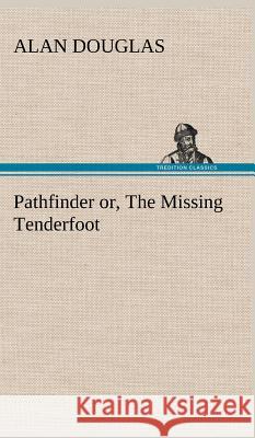 Pathfinder or, The Missing Tenderfoot Alan Douglas 9783849198114 Tredition Classics - książka