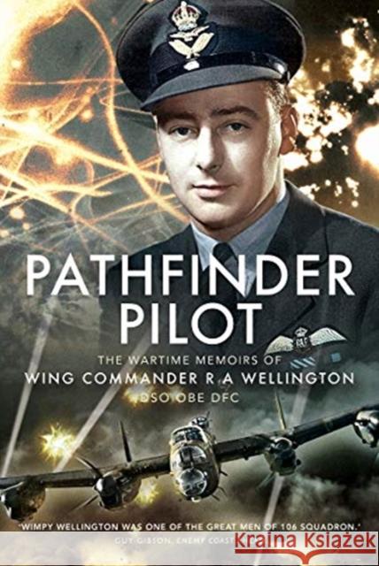 Pathfinder Pilot: The Wartime Memoirs of Wing Commander R A Wellington DSO OBE DFC R A Wellington 9781526779700 Pen & Sword Books Ltd - książka