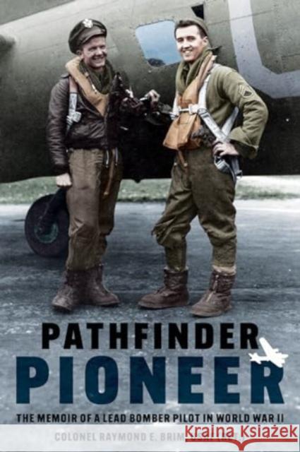 Pathfinder Pioneer: The Memoir of a Lead Bomber Pilot in World War II Raymond E. Brim 9781636244631 Casemate - książka