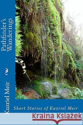 Pathfinder's Wanderings: Short Stories of Kuzriel Meir Kuzriel Meir 9781449595197 Createspace - książka