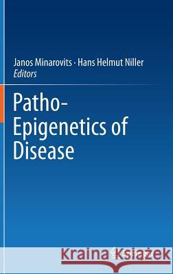 Patho-Epigenetics of Disease Janos Minarovits Hans Helmut Niller 9781461433446 Springer - książka