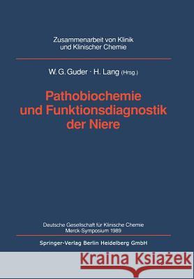 Pathobiochemie Und Funktionsdiagnostik Der Niere: Deutsche Gesellschaft Für Klinische Chemie Merck-Symposium 1989 Guder, Walter G. 9783540535256 Not Avail - książka