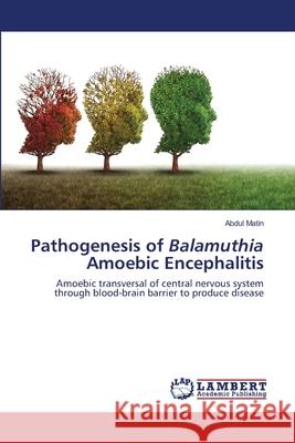 Pathogenesis of Balamuthia Amoebic Encephalitis Matin, Abdul 9786200005601 LAP Lambert Academic Publishing - książka