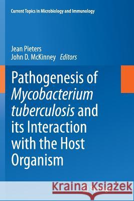 Pathogenesis of Mycobacterium Tuberculosis and Its Interaction with the Host Organism Pieters, Jean 9783662521427 Springer - książka