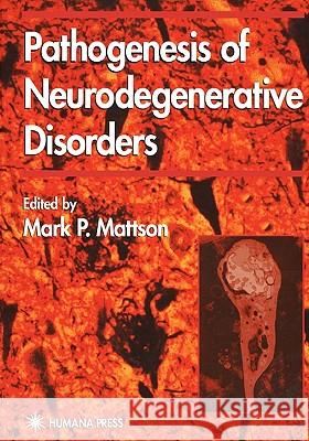 Pathogenesis of Neurodegenerative Disorders Mark P. Mattson 9781617372155 Springer - książka