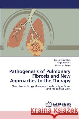 Pathogenesis of Pulmonary Fibrosis and New Approaches to the Therapy Skurikhin Evgenii                        Pershina Olga                            Dygai Alexander 9783659308536 LAP Lambert Academic Publishing - książka