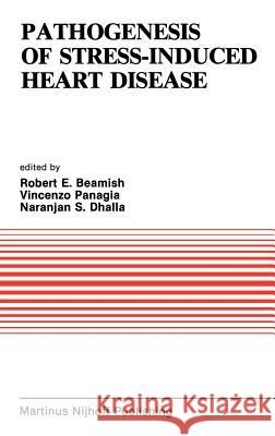 Pathogenesis of Stress-Induced Heart Disease: Proceedings of the International Symposium on Stress and Heart Disease, June 26-29, 1984, Winnipeg, Cana Beamish, R. E. 9780898387100 Springer - książka