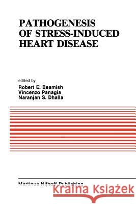 Pathogenesis of Stress-Induced Heart Disease: Proceedings of the International Symposium on Stress and Heart Disease, June 26-29, 1984, Winnipeg, Cana Beamish, R. E. 9781461296232 Springer - książka
