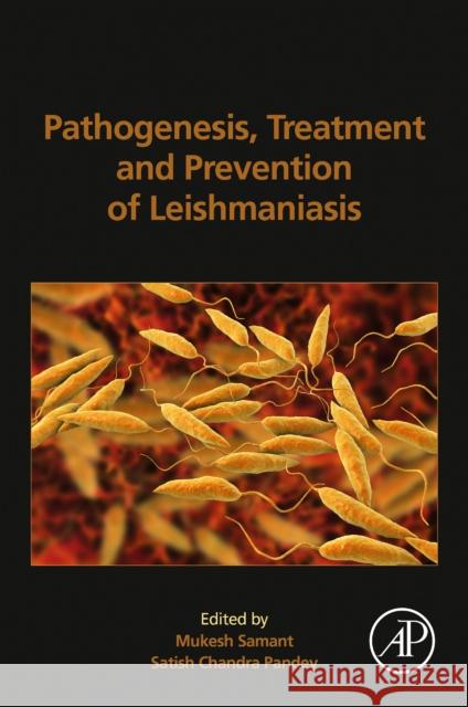 Pathogenesis, Treatment and Prevention of Leishmaniasis Mukesh Samant Satish Chandr 9780128228005 Academic Press - książka