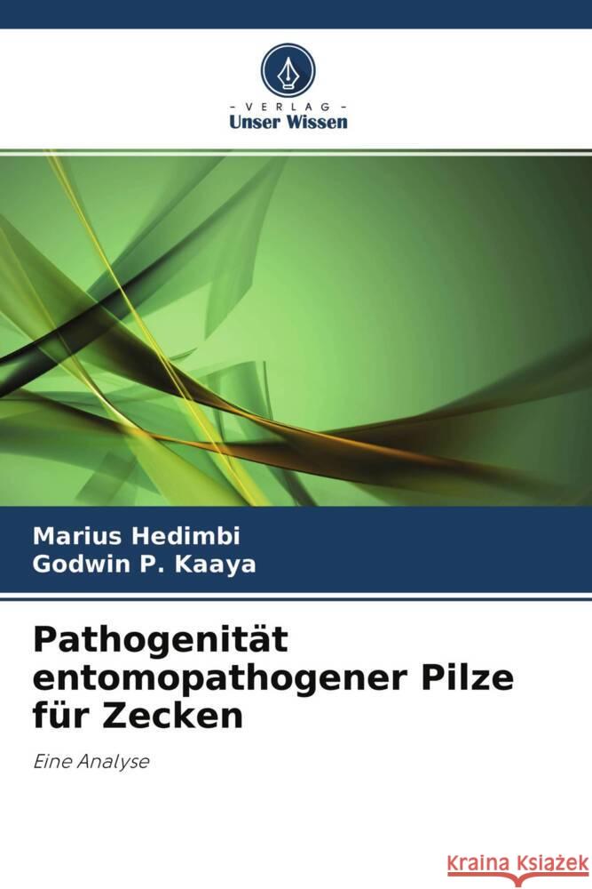 Pathogenität entomopathogener Pilze für Zecken Hedimbi, Marius, P. Kaaya, Godwin 9786202691772 Verlag Unser Wissen - książka