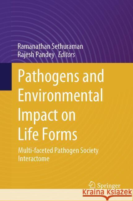 Pathogens and Environmental Impact on Life Forms: Multi-Faceted Pathogen Society Interactome Ramanathan Sethuraman Rajesh Pandey 9783031800283 Springer - książka