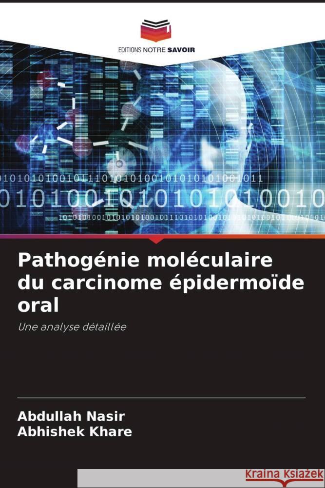 Pathogénie moléculaire du carcinome épidermoïde oral Nasir, Abdullah, Khare, Abhishek 9786204638980 Editions Notre Savoir - książka
